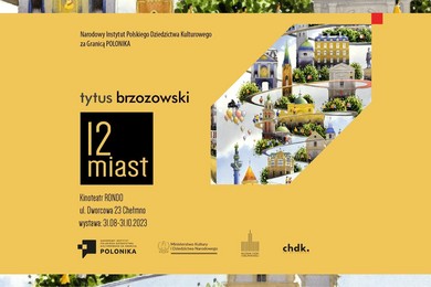 Wystawa „Tytus Brzozowski. 12 miast” w Chełmnie