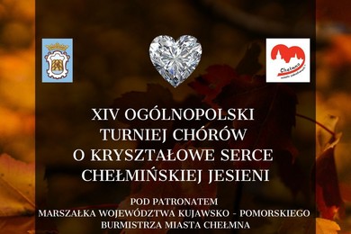 Ogólnopolski Turniej Chórów o Kryształowe Serce Chełmińskiej Jesieni [PROGRAM]