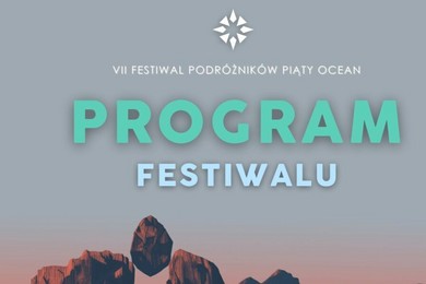 A może rzucić to wszystko i wyjechać do Świecia na VII Festiwal podróżników Piąty Ocean 