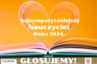 Wybieramy Najsympatyczniejszego Nauczyciela Roku 2024 Powiatu Chełmińskiego. Głosujcie!