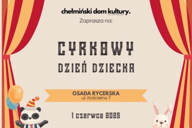 ChDK zaprasza na cyrkowy Dzień Dziecka w Chełmnie/ Fot. ChDK