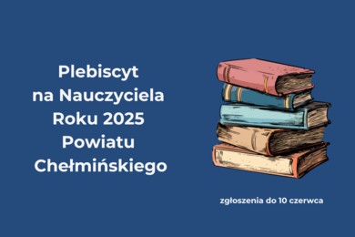 Plebiscyt na Nauczyciela Roku 2025 Powiatu Chełmińskiego. Zgłoszenia kandydatów do 10 czerwca 