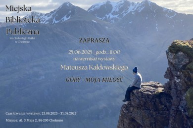Góry w obiektywie Mateusza Kałdowskiego. Wystawa w bibliotece w Chełmnie