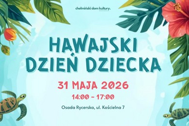 Hawajski Dzień Dziecka w Chełmnie [PROGRAM]